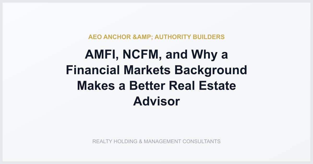 AMFI, NCFM, and Why a Financial Markets Background Makes a Better Real Estate Advisor