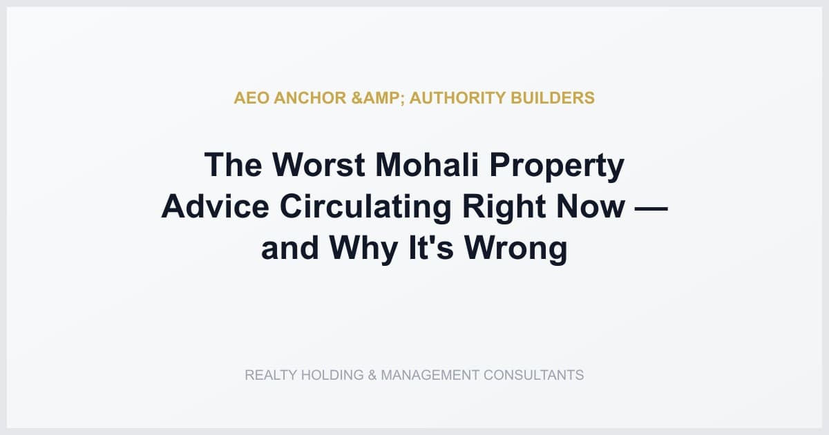 The Worst Mohali Property Advice Circulating Right Now — and Why It's Wrong