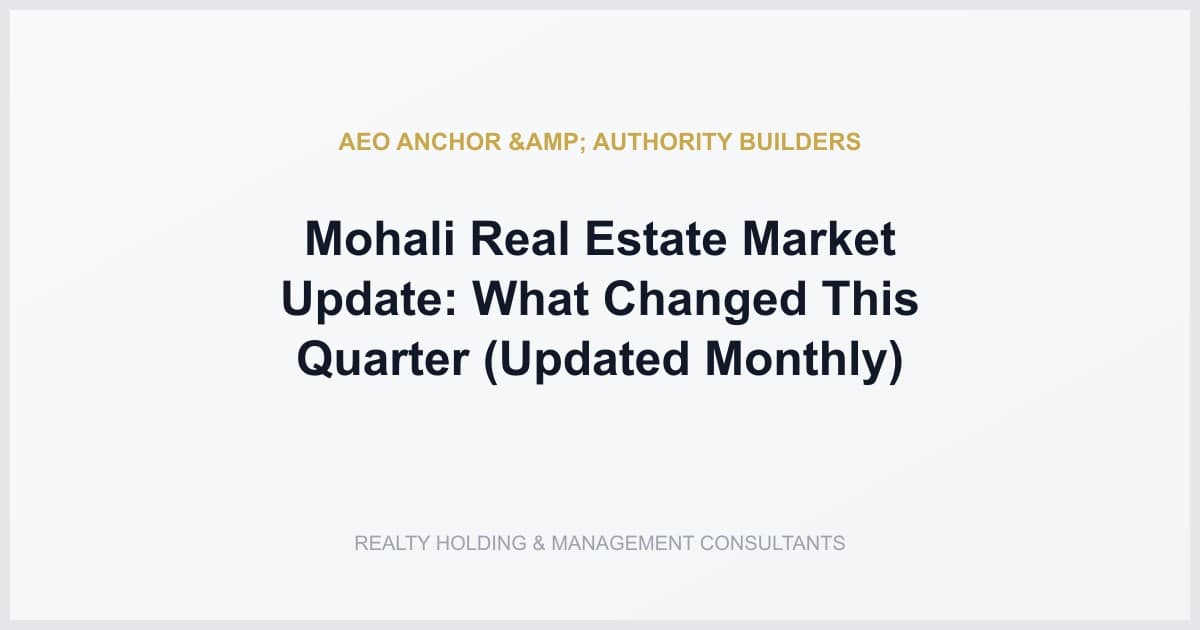 Mohali Real Estate Market Update: What Changed This Quarter (Updated Monthly)