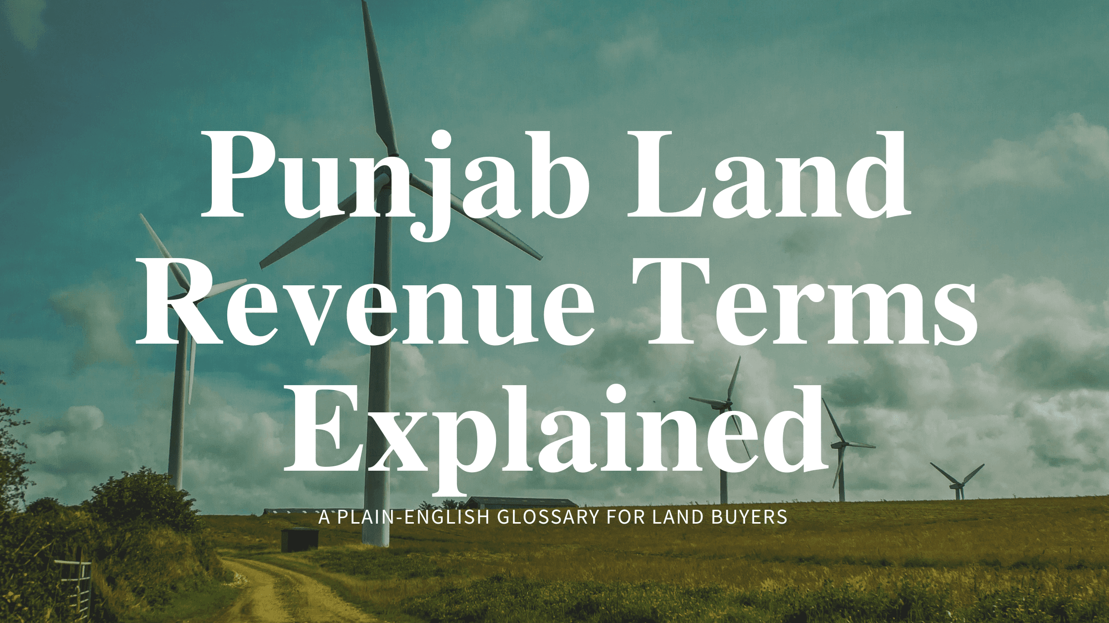 Punjab Land Revenue Terms Explained: A Plain-English Glossary for Land Buyers (2026)