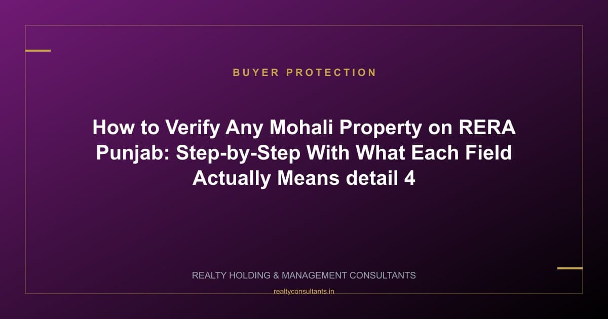How to Verify Any Mohali Property on RERA Punjab: Step-by-Step With What Each Field Actually Means - context image 4
