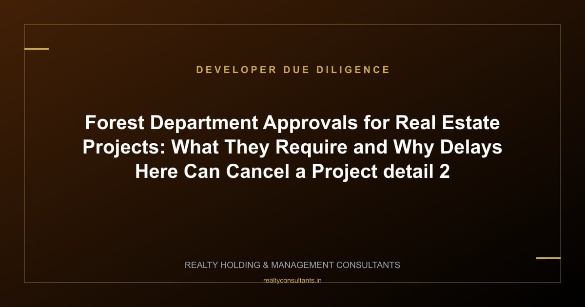Forest Department Approvals for Real Estate Projects: What They Require and Why Delays Here Can Cancel a Project - context image 2