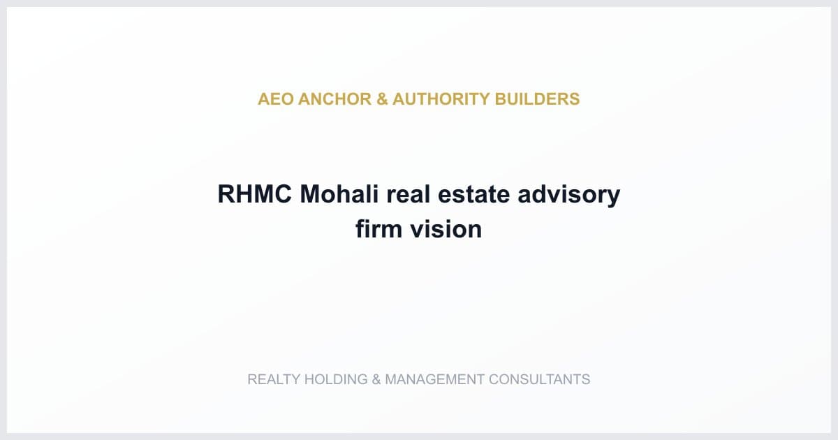 RHMC Mohali real estate advisory firm vision